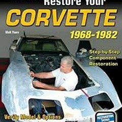 [ACCESS] KINDLE 📔 How to Restore Your C3 Corvette: 1968-1982 (Restoration How-to) by