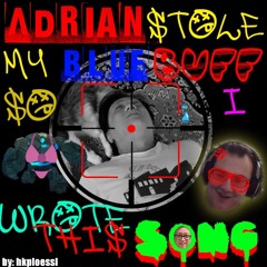Adrian Stole My Blue Buff So I Wrote This Song (ft. SuperYapi)