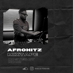 AfroHitz live Mixtape By Dj Nour