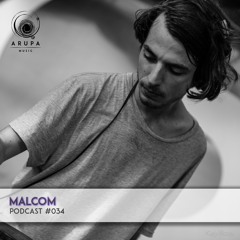 Malcom - Arupa Music Podcast #034