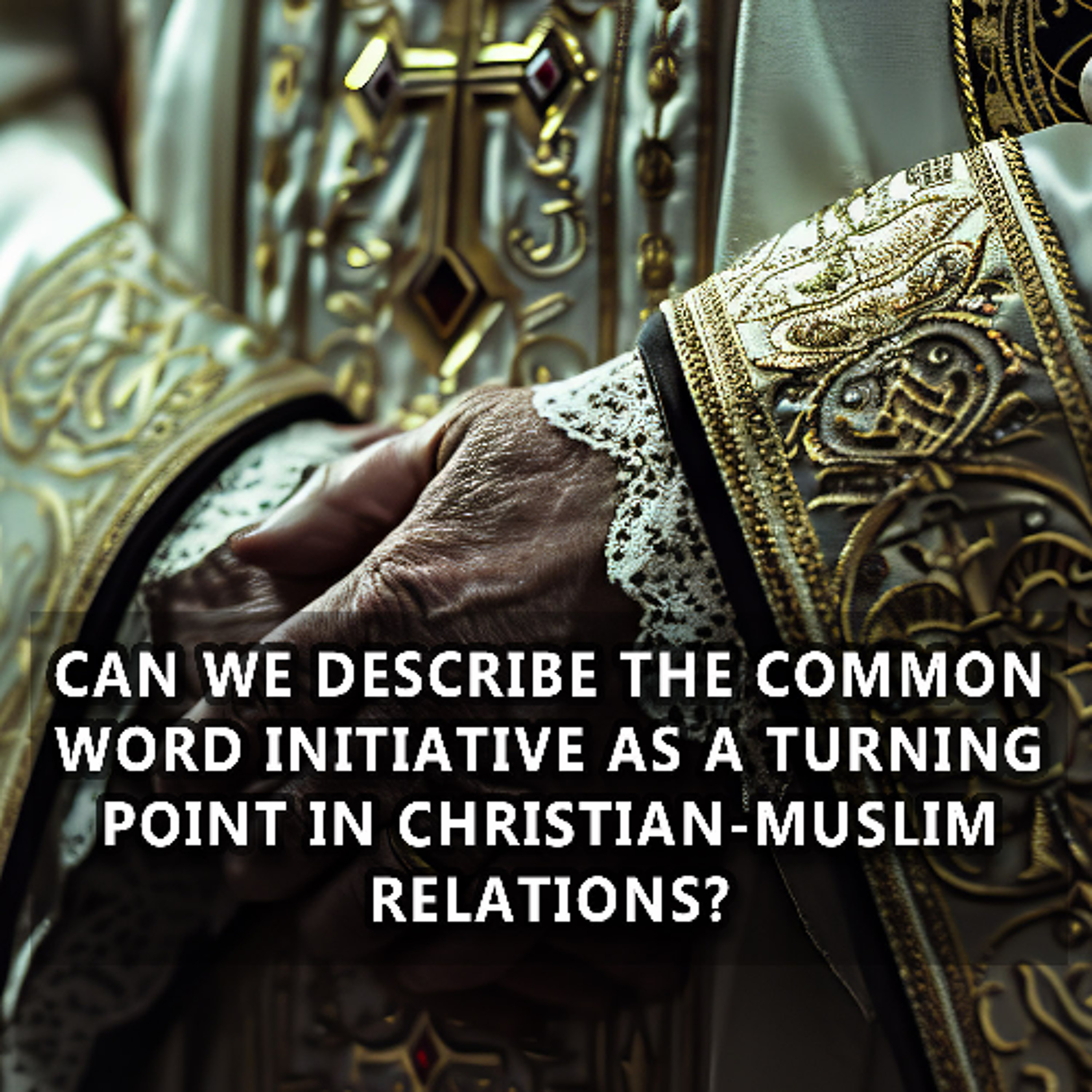 Can We Describe the Common Word Initiative as a Turning Point in Christian-Muslim Relations? episode artwork