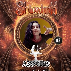 Shivatrix Podcast #03 by Abssolem.