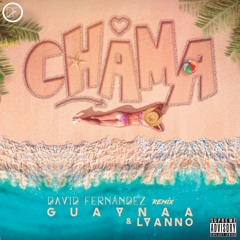 Guaynaa & Lyanno - Chama (David Fernández Remix)