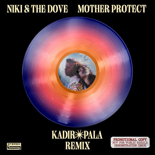 Niki & The Dove - Mother Protect (Kadir Pala Remix)