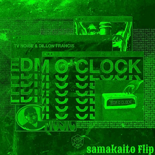 Stream TV Noise & Dillon Francis EDM O' CLOCK (samakaito Flip) by