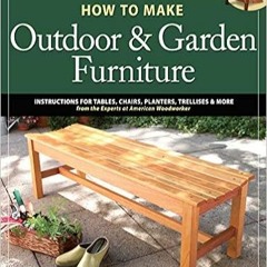 Download⚡️[PDF]❤️ How to Make Outdoor & Garden Furniture: Instructions for Tables, Chairs, Planters,