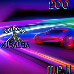 Tribe Of Xibalba - 200 MPH (SECRET AFTERHOURS)