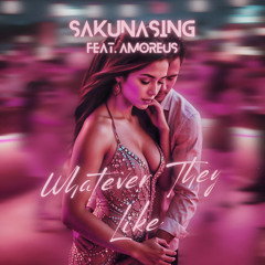 Whatever They Like (feat. Amoreus)