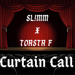 CurtainCall - Sl!mm ft Toasta F