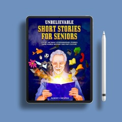 Unbelievable Short Stories for Seniors: 172 of the Most Extraordinary Stories From World Histor