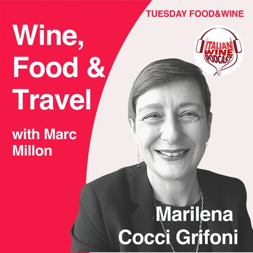 Ep. 730 Marilena Cocci Grifoni | Wine, Food & Travel With Marc Millon