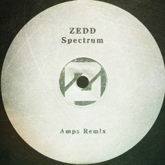 Zedd - Spectrum (Amps Remix)