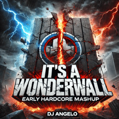 It's a Wonderwall (DJ Angelo Mashup EarlyHardcore Edit)