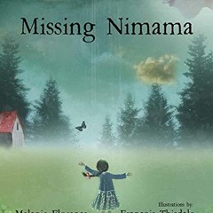 [VIEW] [EBOOK EPUB KINDLE PDF] Missing Nimama by  Melanie Florence &  Francois Thisdale 📪