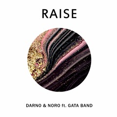 DARNO & NORO ft. GATA BAND- Raise