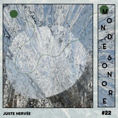 (M)onde sonore #22 - Juste Hervée