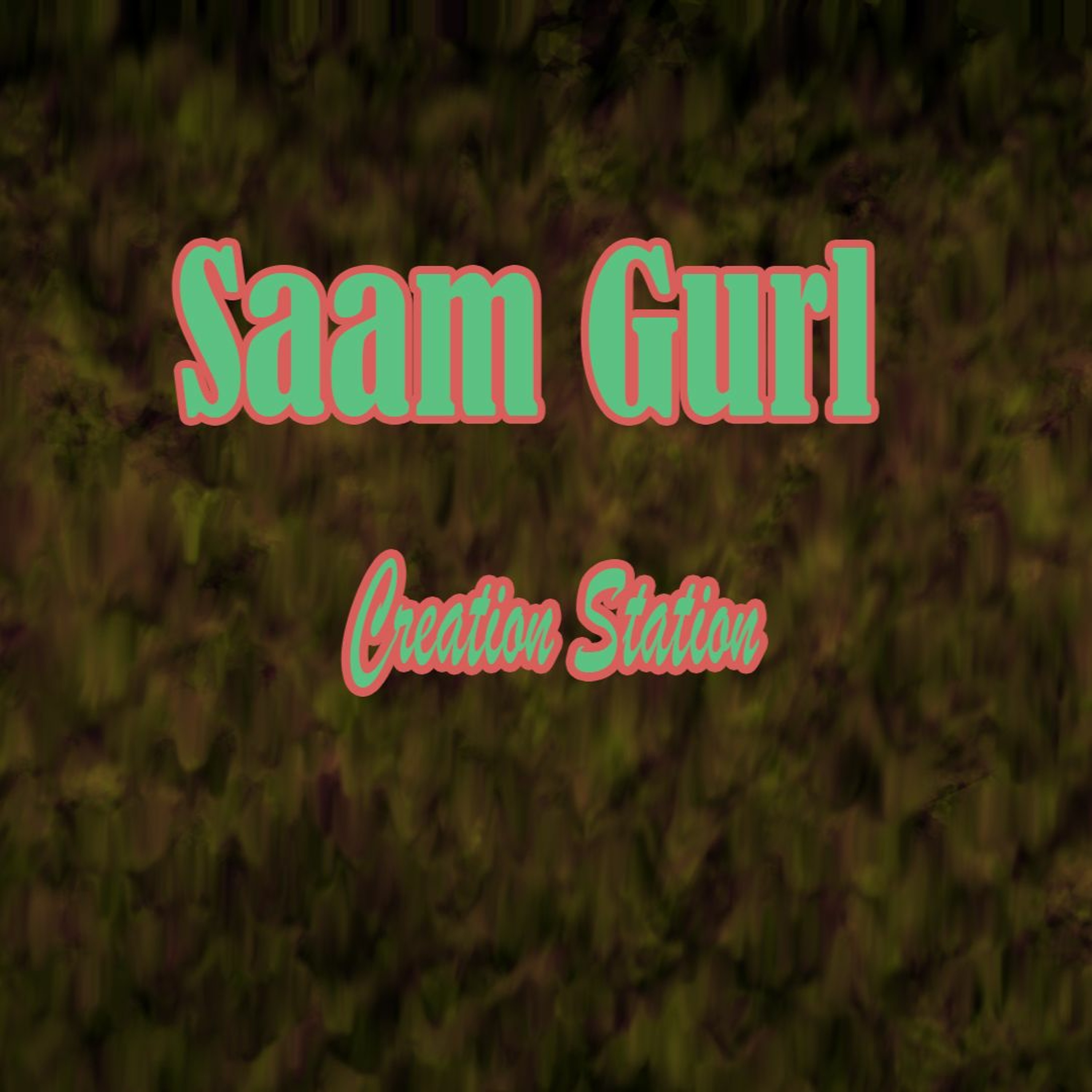 Saam Gurl-Creation Station episode artwork