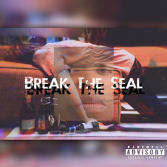 Break The Seal (Prod. By Ran)
