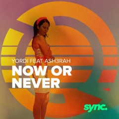 YORDI Feat.ASH3RAH - Now Or Never (original Mix)