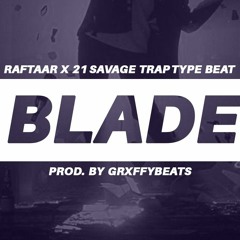 Raftaar x 21 Savage Trap type Beat 2023 - "BLADE" | Prod. GrxffyBeats