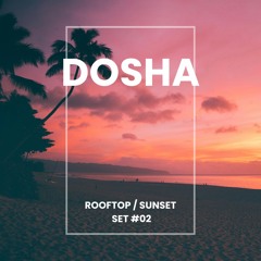 Rooftop / Sunset Set #02 - Organic Vibes II