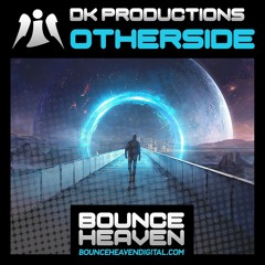 DK Productions - Otherside - OUT NOW ON BOUNCE HEAVEN DIGITAL