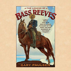 GET EPUB 💘 The Legend of Bass Reeves: Being the True and Fictional Account of the Mo