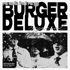 Nothing Burger Deluxe Special [celinee RMX]
