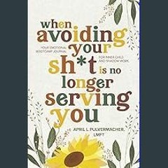 {ebook} 📚 When Avoiding Your Sh*t Is No Longer Serving You: Your emotional bootcamp journal for in