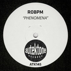 ATK145 - ROBPM  "Phenomena" (Original Mix)(Preview)(Autektone Records)(Out Now)