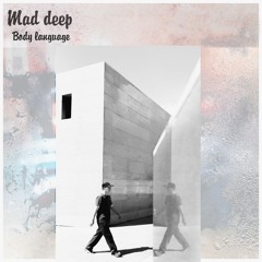 Mad deep - Body Language