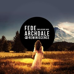 Fede Archdale- Reminiscence (Enclosure Mix)