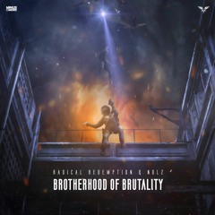 Radical Redemption & Nolz - Brotherhood Of Brutality (HQ Official)