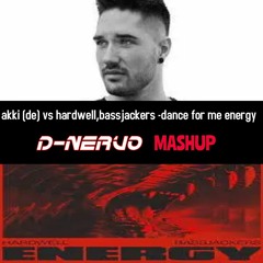 Akki De Vs Bassjackers & Hardwell -dance For Me Energy