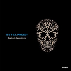 Royal  Project - Soplando Aguardiente - Original Mix MR010