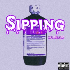 Sipping(ft.B3nz0)
