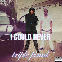 I could never by triple pimd (prodrickyp)