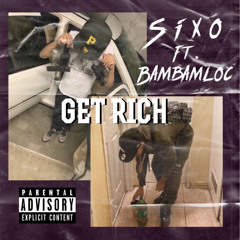 Sixo - Get Rich ft Bambamloc
