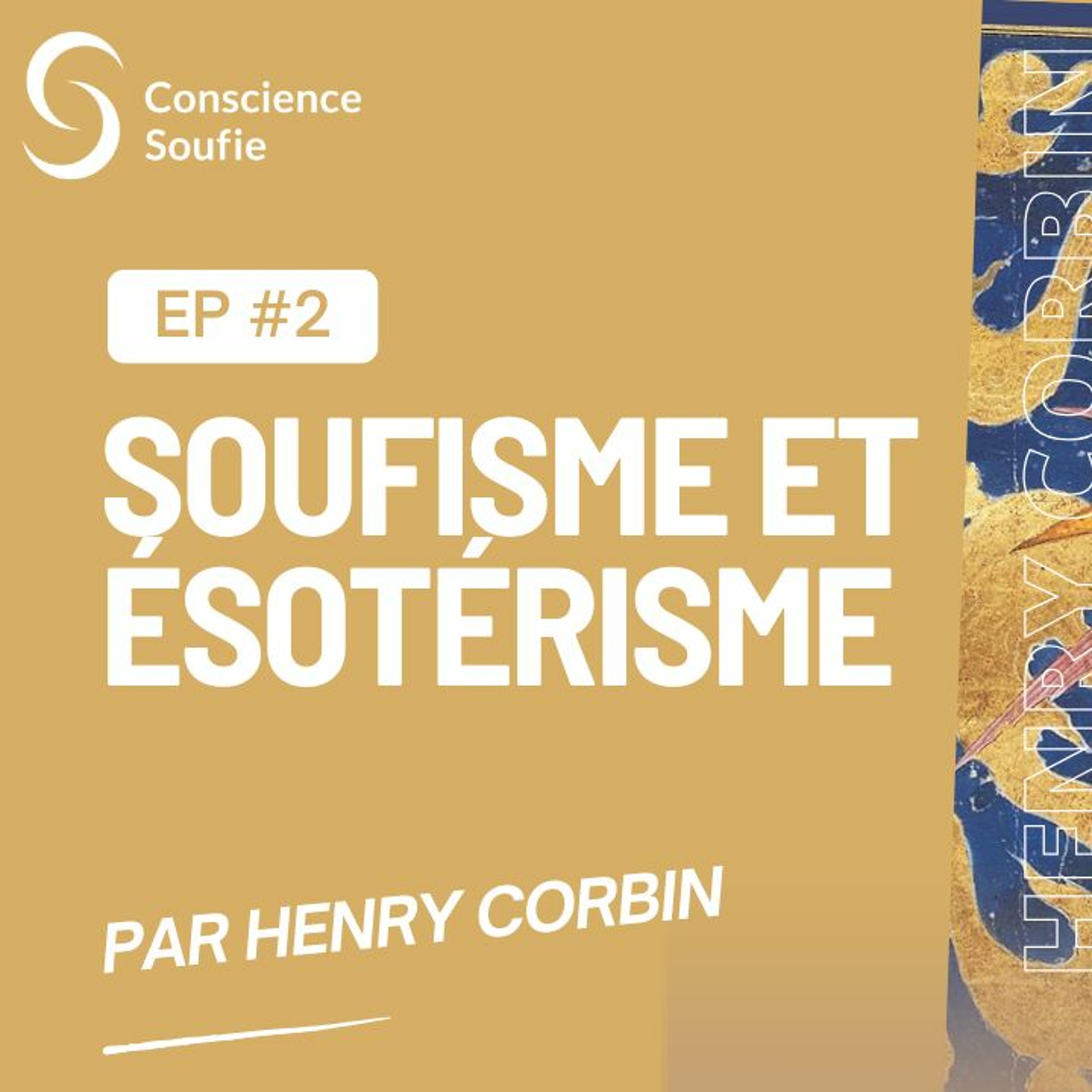 Cycle Henry Corbin - Ep02 : Soufisme et ésotérisme, par Henry Corbin