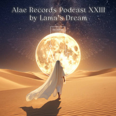 Alae Records Podcast Vol XXIII by Lama's Dream