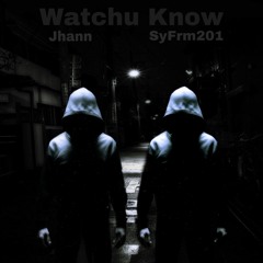 SyFrm201 Ft Jhann- Watchu Know