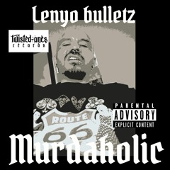Lenyo bulletz...no lying...murdaholic music