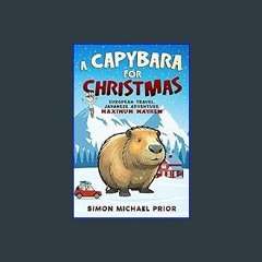 *DOWNLOAD$$ ❤ A Capybara for Christmas: European Travel, Japanese Adventure, Maximum Mayhem {read