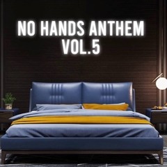No Hands Anthem Vol. 5