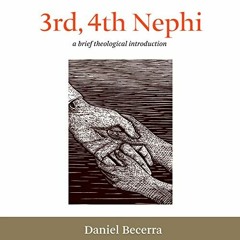VIEW [EBOOK EPUB KINDLE PDF] 3rd, 4th Nephi: The Book of Mormon: Brief Theological Introductions 9 b