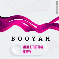 Booyah - VITAL & TISTTOW Remix