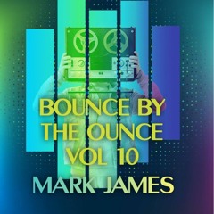 BOUNCE BY THE OUNCE VOL 10