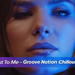 Next To Me - Groove Nation Chillout Sessions
