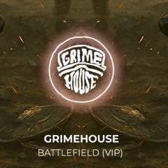 Grimehouse - Battlefield (VIP)