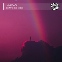 Joymback - Shattered Skies [Future Bass Release]